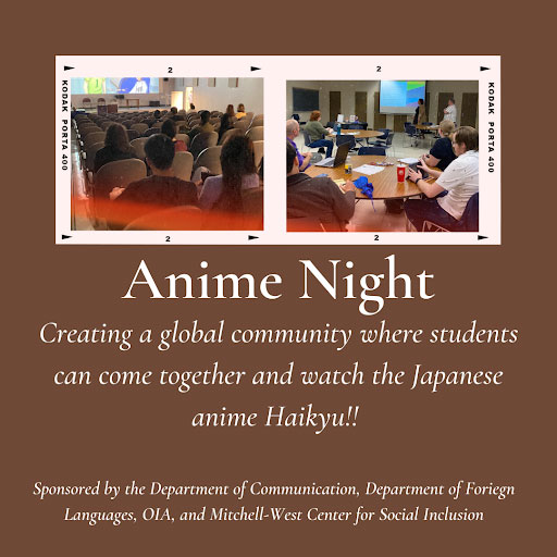 graphic with text - "Anime Night - Creating a global community where students can come together and watch the Japanese anime Haikyu!! - sponsored by the department of communication, department of foreign languages, OIA, and Mitchell-West Center for Social Inclusion