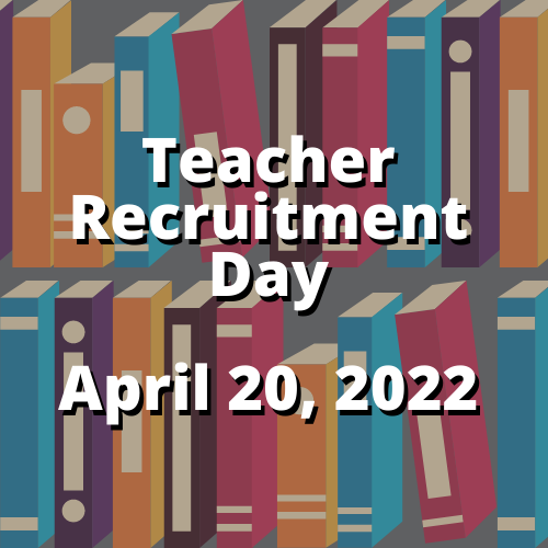 teacher Recruitment day, April 20th, 2022