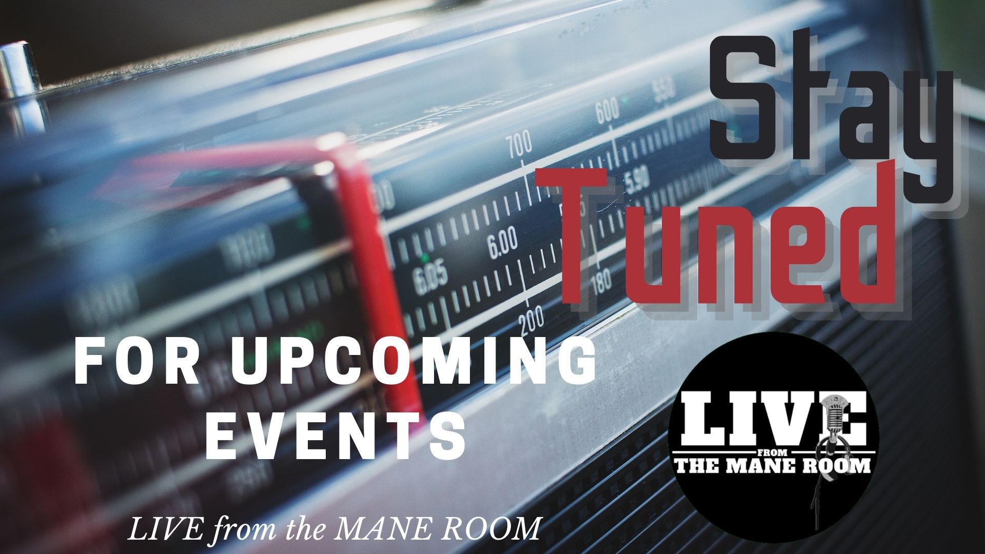 Stay Tuned for more events - Live From the Mane Room